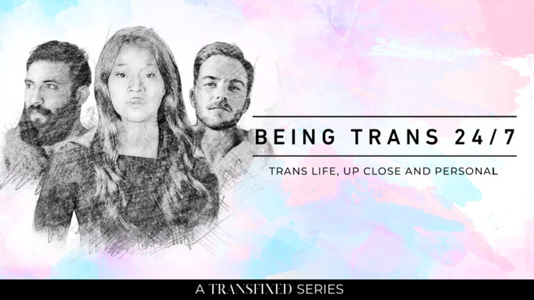 Transfixed Releases Being Trans 24/7 Docu-Series