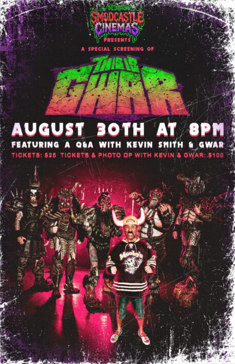 THIS IS GWAR  Special Screening & Q&A With Kevin Smith  at Smodcastle Cinemas on August 30th