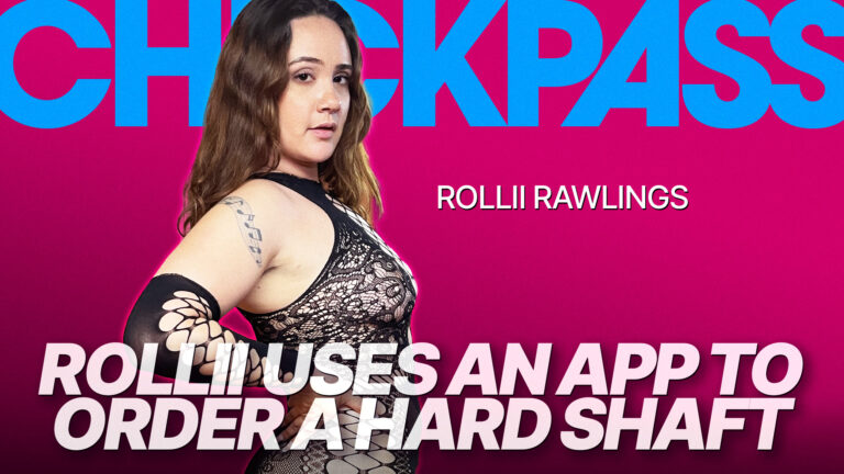 ChickPass Amateurs: Rollii Uses an App to Order A Hard Shaft