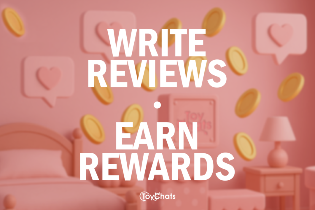 Earn Rewards (or Even Cash) for Writing Sex Toy Reviews on ToyChats